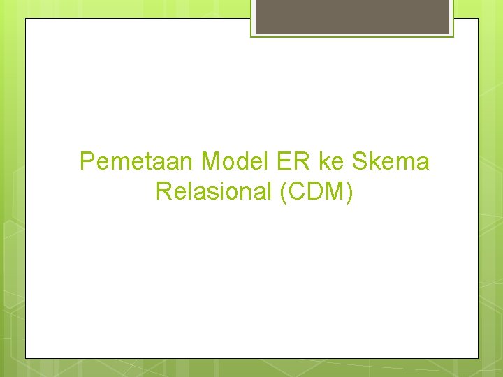 Pemetaan Model ER ke Skema Relasional (CDM) 