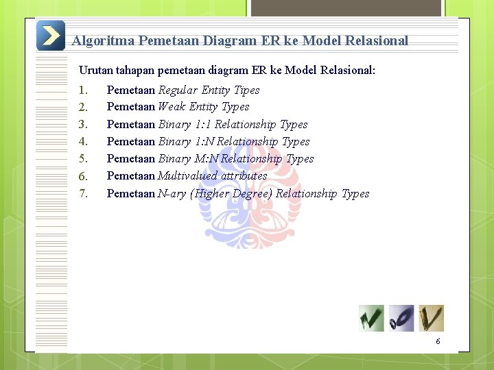 Algoritma Pemetaan Diagram ER ke Model Relasional Urutan tahapan pemetaan diagram ER ke Model