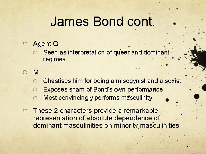 James Bond cont. Agent Q Seen as interpretation of queer and dominant regimes M
