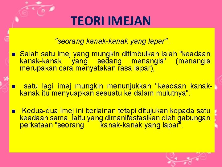 TEORI IMEJAN "seorang kanak-kanak yang lapar". n Salah satu imej yang mungkin ditimbulkan ialah