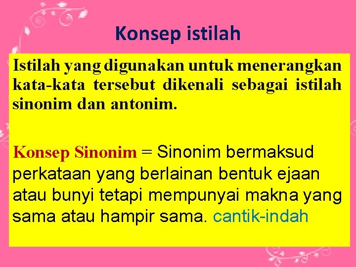 Konsep istilah Istilah yang digunakan untuk menerangkan kata-kata tersebut dikenali sebagai istilah sinonim dan