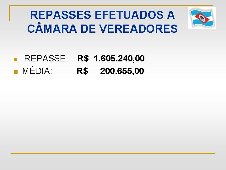 REPASSES EFETUADOS A C MARA DE VEREADORES n n REPASSE: R$ 1. 605. 240,