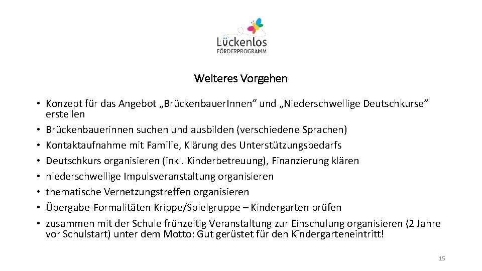 Weiteres Vorgehen • Konzept für das Angebot „Brückenbauer. Innen“ und „Niederschwellige Deutschkurse“ erstellen •