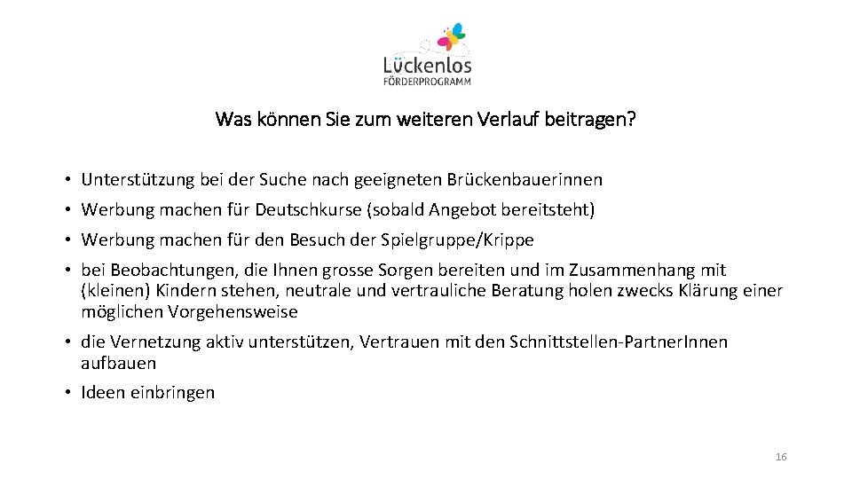 Was können Sie zum weiteren Verlauf beitragen? • Unterstützung bei der Suche nach geeigneten