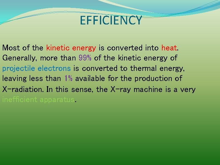 EFFICIENCY Most of the kinetic energy is converted into heat. Generally, more than 99%
