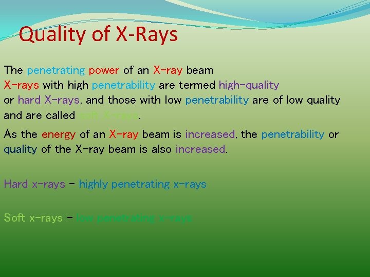 Quality of X-Rays The penetrating power of an X-ray beam X-rays with high penetrability