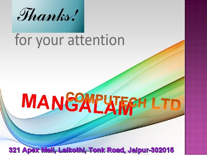 MANGALAM 321 Apex Mall, Lalkothi, Tonk Road, Jaipur-302015 