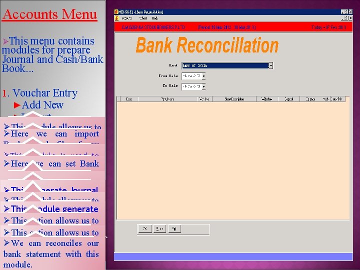Accounts Menu ØThis menu contains modules for prepare Journal and Cash/Bank Book. . .
