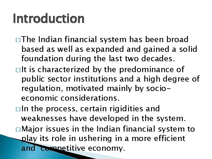 Introduction � The Indian financial system has been broad based as well as expanded