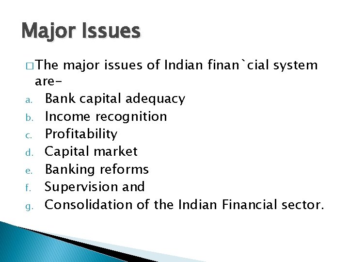 Major Issues � The major issues of Indian finan`cial system area. Bank capital adequacy