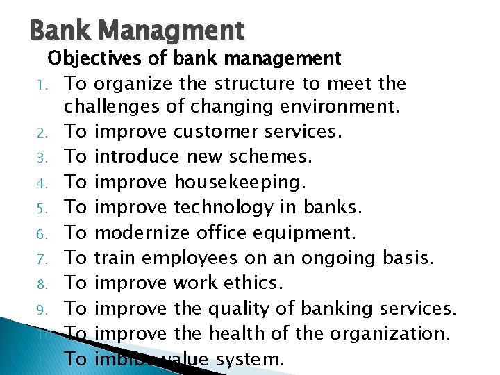 Bank Managment Objectives of bank management 1. To organize the structure to meet the