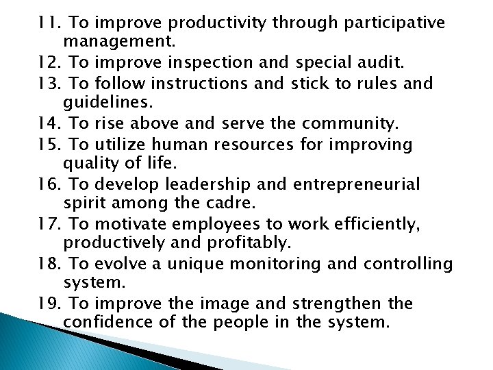 11. To improve productivity through participative management. 12. To improve inspection and special audit.