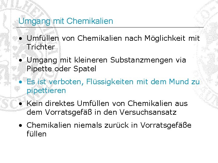 Umgang mit Chemikalien • Umfüllen von Chemikalien nach Möglichkeit mit Trichter • Umgang mit