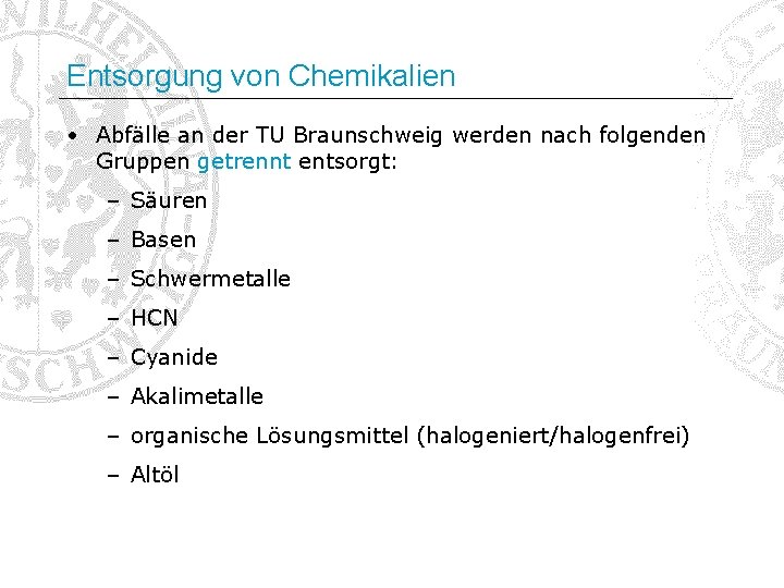Entsorgung von Chemikalien • Abfälle an der TU Braunschweig werden nach folgenden Gruppen getrennt