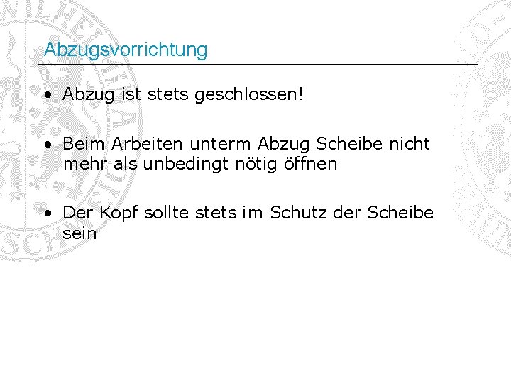 Abzugsvorrichtung • Abzug ist stets geschlossen! • Beim Arbeiten unterm Abzug Scheibe nicht mehr