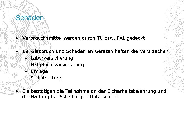 Schäden • Verbrauchsmittel werden durch TU bzw. FAL gedeckt • Bei Glasbruch und Schäden