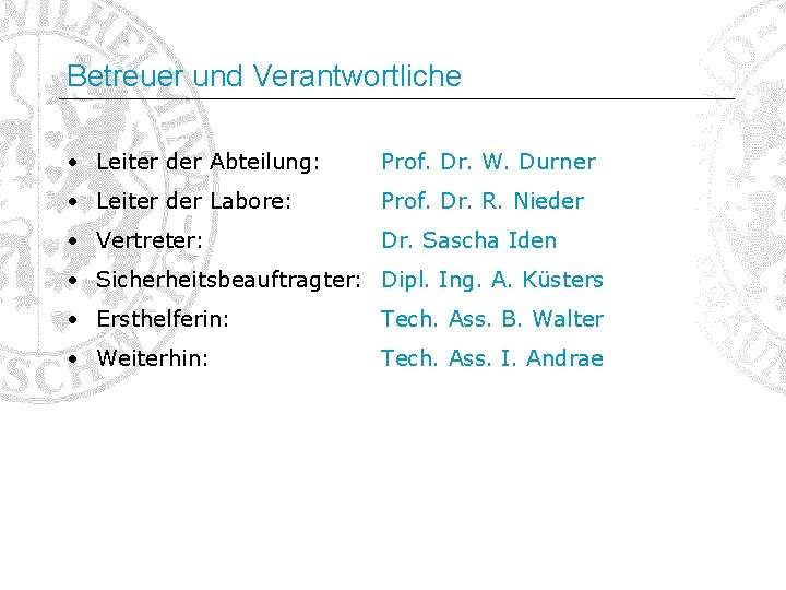 Betreuer und Verantwortliche • Leiter der Abteilung: Prof. Dr. W. Durner • Leiter der