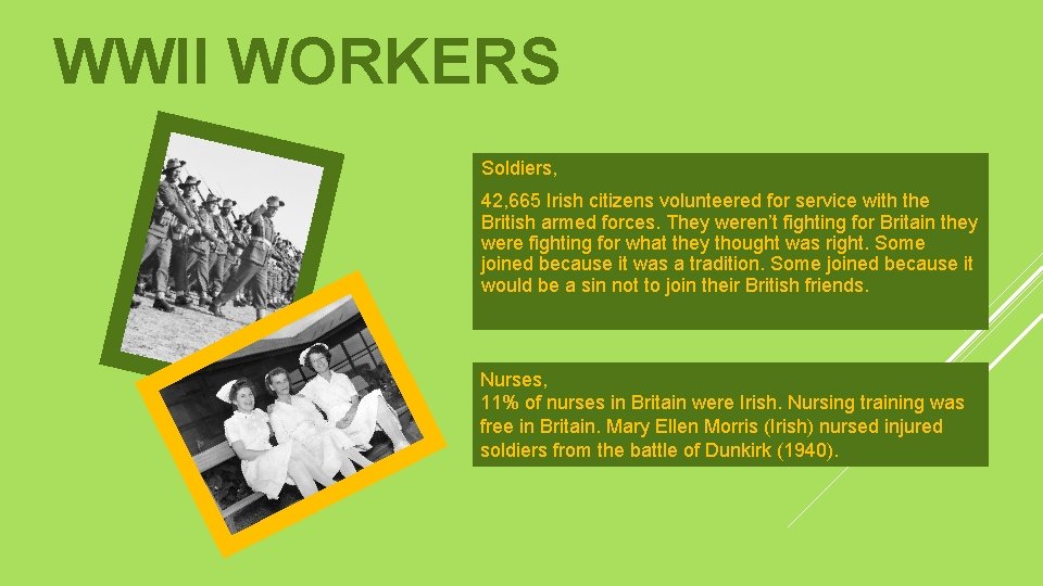 WWII WORKERS Soldiers, 42, 665 Irish citizens volunteered for service with the British armed