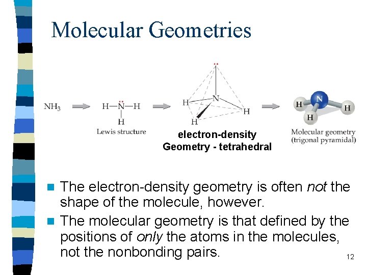 Molecular Geometries electron-density Geometry - tetrahedral The electron-density geometry is often not the shape