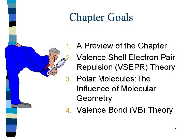 Chapter Goals A Preview of the Chapter 2. Valence Shell Electron Pair Repulsion (VSEPR)