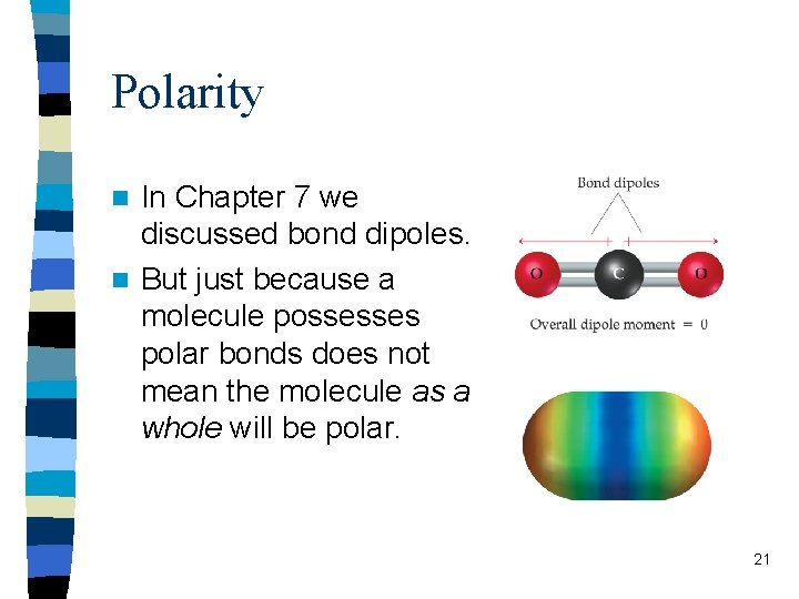 Polarity In Chapter 7 we discussed bond dipoles. n But just because a molecule