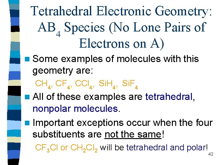 Tetrahedral Electronic Geometry: AB 4 Species (No Lone Pairs of Electrons on A) n