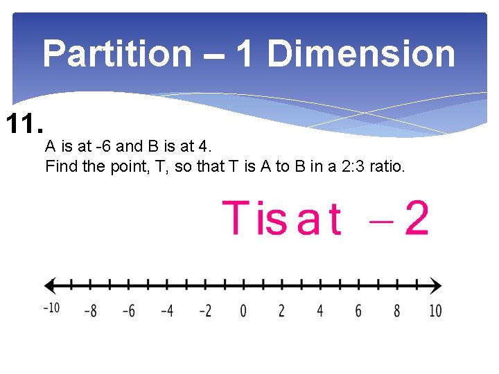 Partition – 1 Dimension 11. A is at -6 and B is at 4.