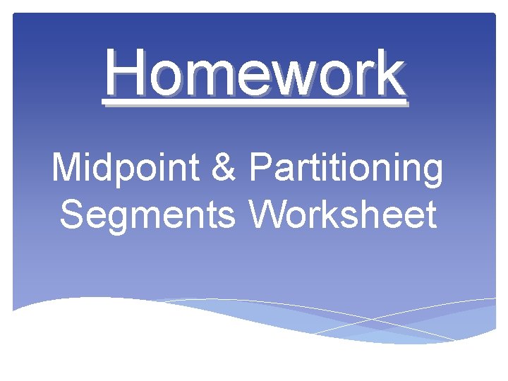 Homework Midpoint & Partitioning Segments Worksheet 
