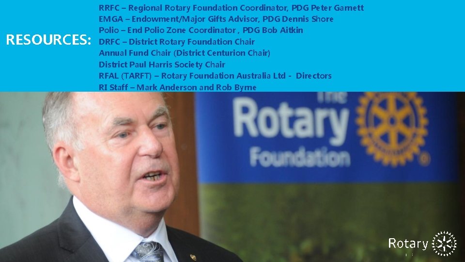 RESOURCES: • z RRFC – Regional Rotary Foundation Coordinator, PDG Peter Garnett EMGA –