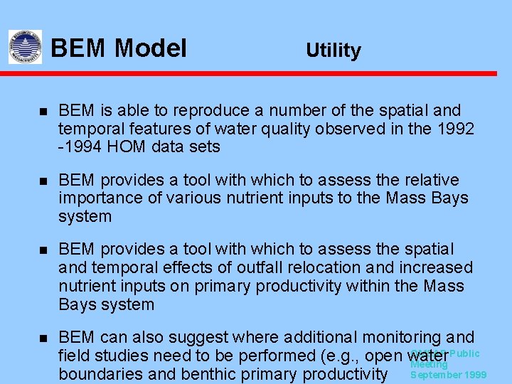 BEM Model Utility n BEM is able to reproduce a number of the spatial