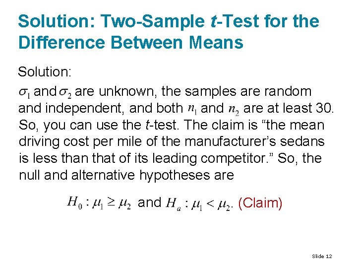 Solution: Two-Sample t-Test for the Difference Between Means Solution: and are unknown, the samples Solution: Two-Sample t-Test for the Difference Between Means Solution: and are unknown, the samples