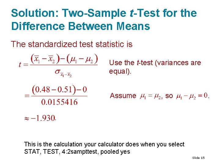 Solution: Two-Sample t-Test for the Difference Between Means The standardized test statistic is Use Solution: Two-Sample t-Test for the Difference Between Means The standardized test statistic is Use