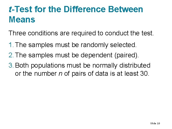 t-Test for the Difference Between Means Three conditions are required to conduct the test. t-Test for the Difference Between Means Three conditions are required to conduct the test.