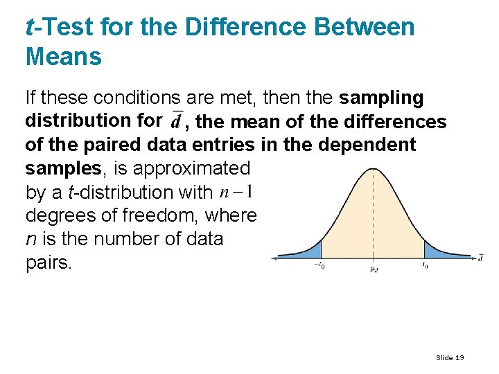 t-Test for the Difference Between Means If these conditions are met, then the sampling t-Test for the Difference Between Means If these conditions are met, then the sampling