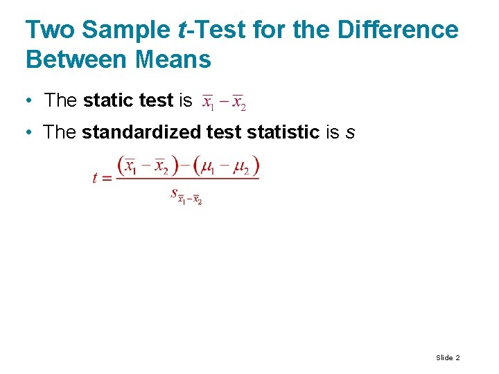 Two Sample t-Test for the Difference Between Means • The static test is • Two Sample t-Test for the Difference Between Means • The static test is •