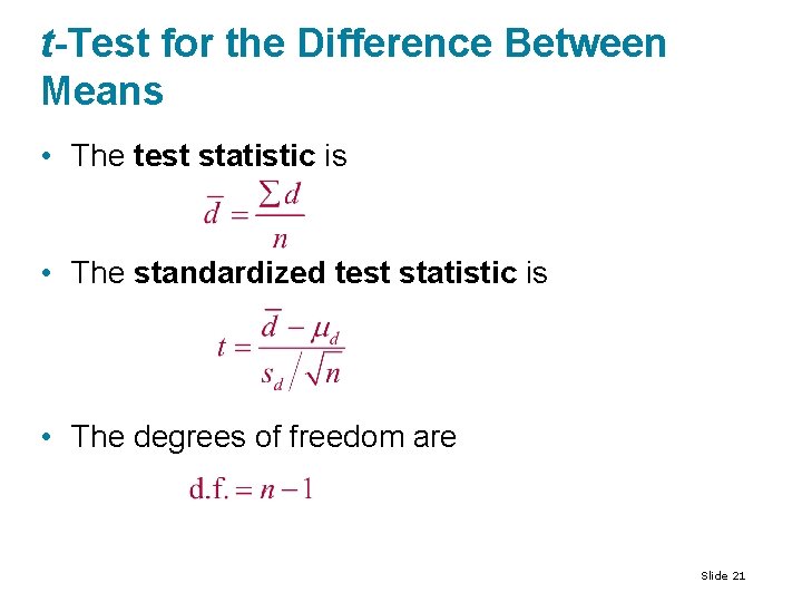 t-Test for the Difference Between Means • The test statistic is • The standardized t-Test for the Difference Between Means • The test statistic is • The standardized