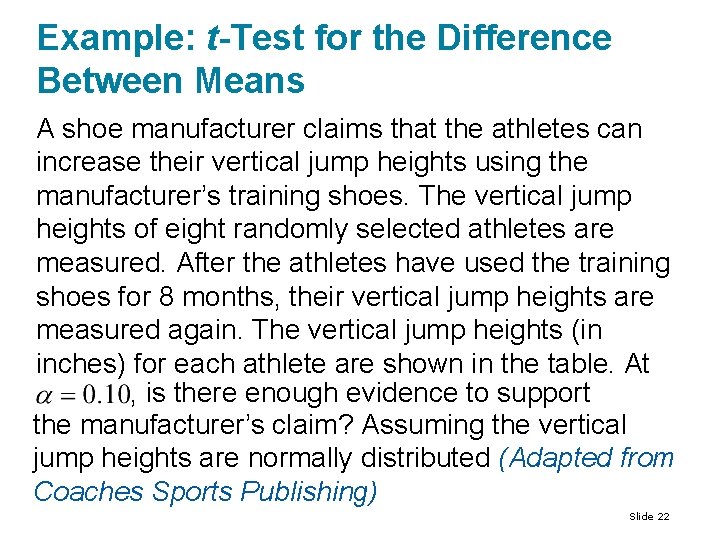 Example: t-Test for the Difference Between Means A shoe manufacturer claims that the athletes Example: t-Test for the Difference Between Means A shoe manufacturer claims that the athletes