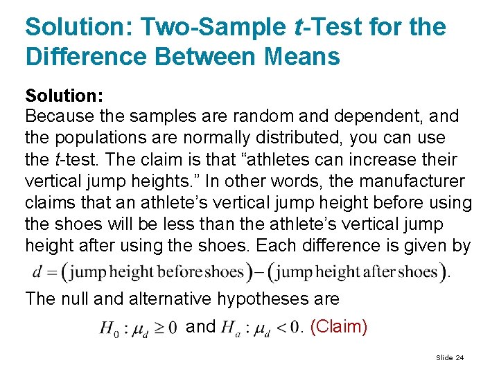 Solution: Two-Sample t-Test for the Difference Between Means Solution: Because the samples are random Solution: Two-Sample t-Test for the Difference Between Means Solution: Because the samples are random