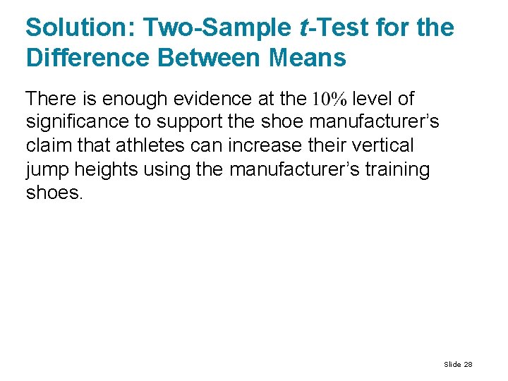 Solution: Two-Sample t-Test for the Difference Between Means There is enough evidence at the Solution: Two-Sample t-Test for the Difference Between Means There is enough evidence at the