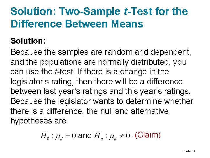 Solution: Two-Sample t-Test for the Difference Between Means Solution: Because the samples are random Solution: Two-Sample t-Test for the Difference Between Means Solution: Because the samples are random