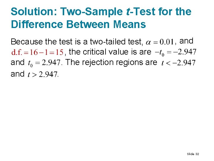 Solution: Two-Sample t-Test for the Difference Between Means Because the test is a two-tailed Solution: Two-Sample t-Test for the Difference Between Means Because the test is a two-tailed