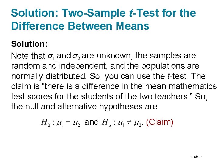Solution: Two-Sample t-Test for the Difference Between Means Solution: Note that and are unknown, Solution: Two-Sample t-Test for the Difference Between Means Solution: Note that and are unknown,