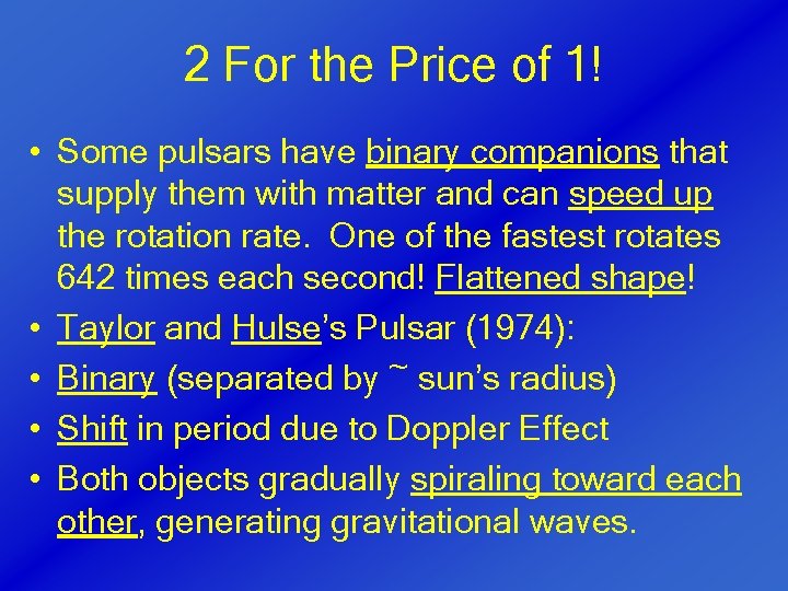 2 For the Price of 1! • Some pulsars have binary companions that supply