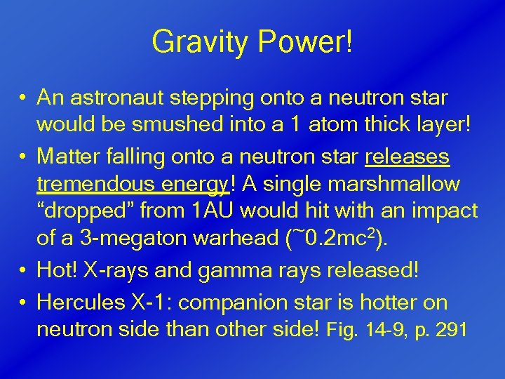 Gravity Power! • An astronaut stepping onto a neutron star would be smushed into