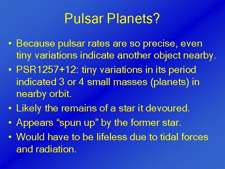 Pulsar Planets? • Because pulsar rates are so precise, even tiny variations indicate another