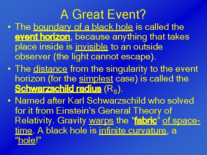 A Great Event? • The boundary of a black hole is called the event