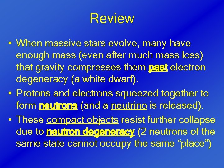 Review • When massive stars evolve, many have enough mass (even after much mass