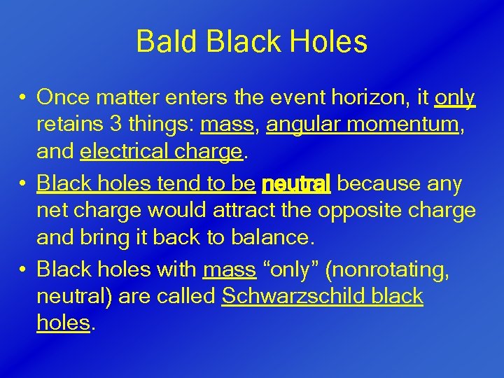 Bald Black Holes • Once matter enters the event horizon, it only retains 3