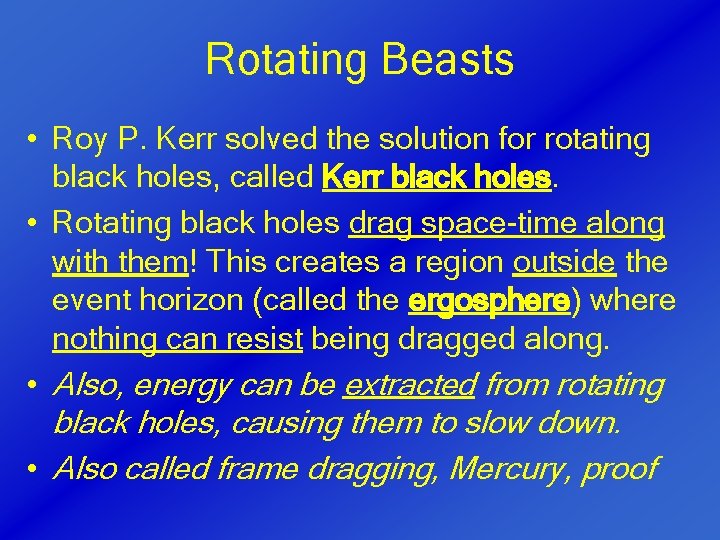 Rotating Beasts • Roy P. Kerr solved the solution for rotating black holes, called