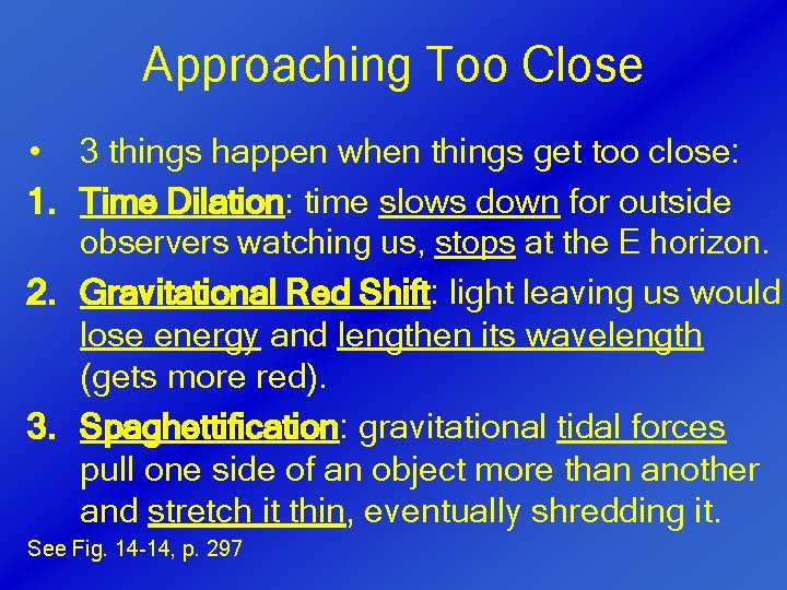 Approaching Too Close • 3 things happen when things get too close: 1. Time